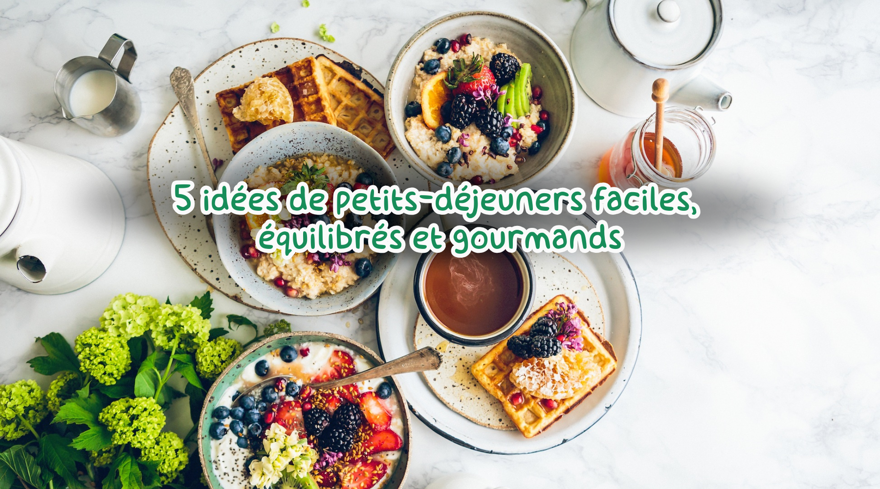 5 idées de petits-déjeuners faciles, équilibrés et gourmands Image