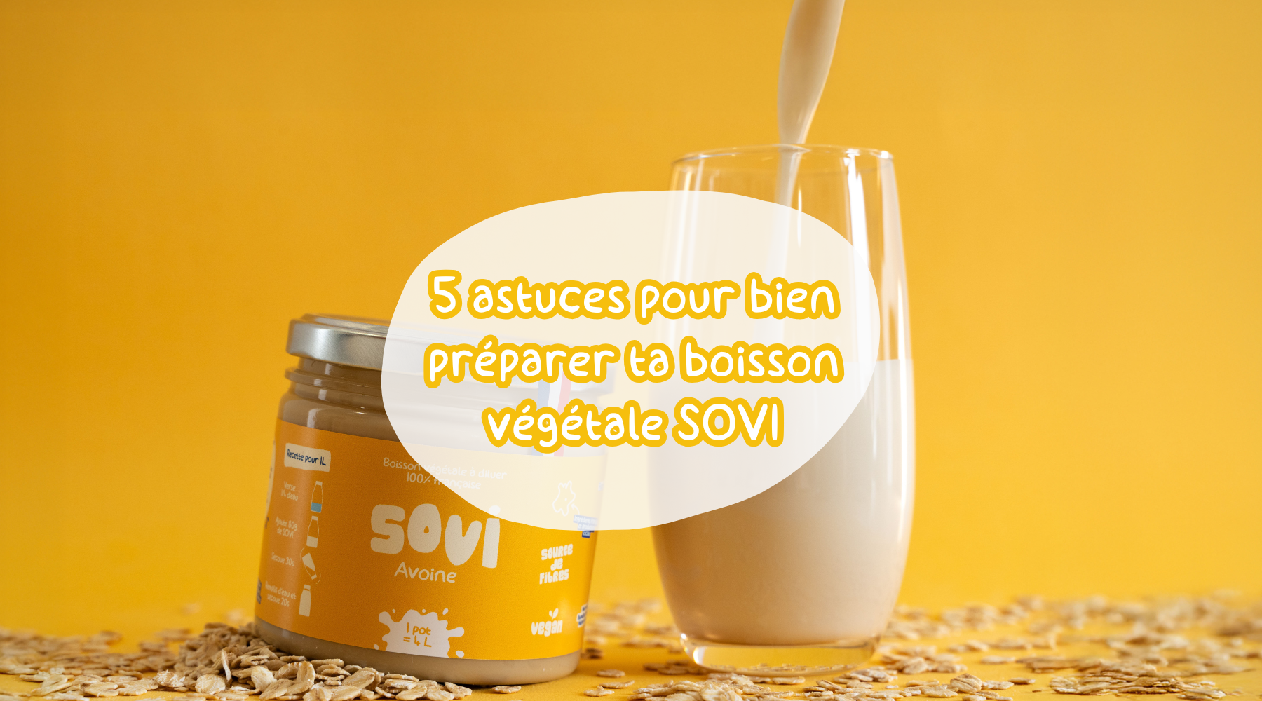 5 astuces simples pour réussir parfaitement ta boisson végétale SOVI